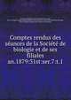 Comptes rendus des sances de la Socit de biologie et de ses filiales. an.1879:31st:ser.7:t.1, Soci?t? de biologie, Paris,Soci?t? de biologie, Paris. Comptes rendus hebdomadaires des s?ances et m?moires,Soci?t? de biologie, Paris. Comptes rendus des s?ances et m?moires 