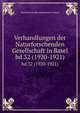 Verhandlungen der Naturforschenden Gesellschaft in Basel. bd.32 (1920-1921), Naturforschende Gesellschaft in Basel 