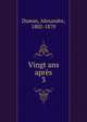 Vingt ans aprs. 3, Dumas, Alexandre, 1802-1870 