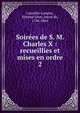 Soires de S. M. Charles X : recueillies et mises en ordre. 2, Lamothe-Langon, ?tienne L?on, baron de, 1786-1864 