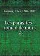 Les parasites : roman de murs. 2, Lacroix, Jules, 1809-1887 