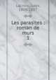 Les parasites : roman de murs. 1, Lacroix, Jules, 1809-1887 