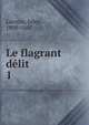 Le flagrant dlit. 1, Lacroix, Jules, 1809-1887 