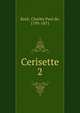 Cerisette. 2, Kock, Charles Paul de, 1793-1871 