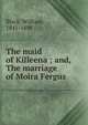 The maid of Killeena ; and, The marriage of Moira Fergus, Black, William, 1841-1898 
