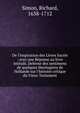 De l'inspiration des Livres Sacr?s : avec une R?ponse au livre intitul?, Defense des sentimens de quelques theologiens de Hollande sur l'histoire critique du Vieux Testament, Simon, Richard, 1638-1712 