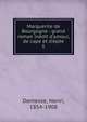 Marguerite de Bourgogne : grand roman in?dit d'amour, de cape et d'?p?e, Demesse, Henri, 1854-1908 