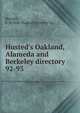 Husted`s Oakland, Alameda and Berkeley directory. 92-93, Husted, F. M,Polk-Husted Directory Co 