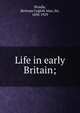 Life in early Britain;, Windle, Bertram Coghill Alan, Sir, 1858-1929 