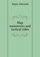 Map maneuvers and tactical rides, Sayre, Farrand 