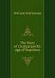 The Story of Civilization XI: Age of Napoleon, Will and Ariel Durant 