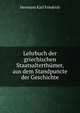 Lehrbuch der griechischen Staatsalterthumer, aus dem Standpuncte der Geschichte, Hermann Karl Friedrich 