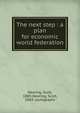The next step : a plan for economic world federation, Nearing Scott 