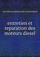 entretien et reparation des moteurs diesel, Entretien et reparation des moteurs diesel 