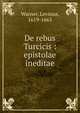 De rebus Turcicis : epistolae ineditae, Warner, Levinus, 1619-1665 