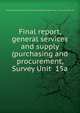 Final report, general services and supply (purchasing and procurement, Survey Unit 15a, Connecticut. Commission on State Government Organization. Survey Unit No. 15a 