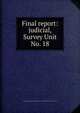 Final report: judicial, Survey Unit No. 18, Connecticut. Commission on State Government Organization. Survey Unit No. 18 