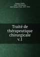 Trait de thrapeutique chirurgicale. v.1, Forgue, ?mile, 1860-1943,Reclus, Jean Jacques Paul, 1847-1914 