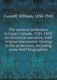 The medical profession in Upper Canada, 1783-1850. An historical narrative, with original documents relating to the profession, including some brief biographies, Canniff, William, 1830-1910 