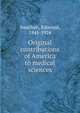 Original contributions of America to medical sciences, Souchon, Edmond, 1841-1924 