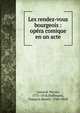 Les rendez-vous bourgeois : op?ra comique en un acte, Isouard, Nicolo, 1775-1818,Hoffmann, Fran?ois Beno?t, 1760-1828 