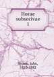 Horae subsecivae. 1, Brown, John 