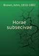 Horae subsecivae, Brown, John 