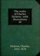 The works of Charles Dickens : with illustrations. 20, Dickens, Charles, 1812-1870 