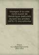 Voyages ? la cote nord-ouest de l'Am?rique ex?cut?s durant les ann?es 1870-72 microforme, Pinart, A. L. (Alphonse Louis), 1852-1911 