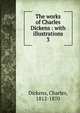 The works of Charles Dickens : with illustrations. 3, Dickens, Charles, 1812-1870 