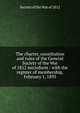 The charter, constitution and rules of the General Society of the War of 1812 microform : with the register of membership, February 1, 1893, Society of the war of 1812 