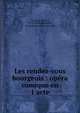 Les rendez-vous bourgeois : op?ra comique en 1 acte, Isouard, Nicolo, 1775-1818,Hoffmann, Fran?ois Beno?t, 1760-1828 