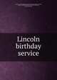 Lincoln birthday service, Grand Army Hall and Memorial Association of Illinois,Cutting, Charles S.q(Charles Sidney), 1854-1936,McIlvaine, Caroline Margaret 
