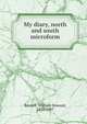 My diary, north and south microform, Russell, William Howard Sir 