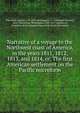 Narrative of a voyage to the Northwest coast of America, in the years 1811, 1812, 1813, and 1814, or, The first American settlement on the Pacific microform, Irving Washington 