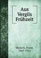 Aus Vergils Fruhzeit, Skutsch, Franz, 1865-1912 