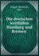 Die deutschen welthafen Hamburg und Bremen, Fl?gel, Heinrich, 1891- 