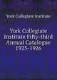 York Collegiate Institute Fifty-third Annual Catalogue. 1925-1926, York Collegiate Institute 