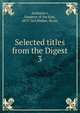 Selected titles from the Digest. 3, Justinian I, Emperor of the East, 483?-565,Walker, Bryan 