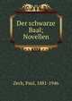 Der schwarze Baal; Novellen, Zech, Paul, 1881-1946 