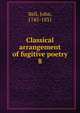 Classical arrangement of fugitive poetry. 8, Bell, John, 1745-1831 