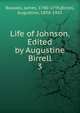 Life of Johnson. Edited by Augustine Birrell. 3, James Boswell 