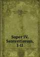 Super IV. Sententiarum, I-II, Hus, Jan, 1369?-1415,Flajhans, V?clav, 1866-1950,Kom?nkova, Marie 
