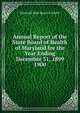 Annual Report of the State Board of Health of Maryland for the Year Ending December 31, 1899.. 1900, Maryland State Board of Health 