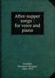 After-supper songs : for voice and piano, Coolidge, Elizabeth Sprague, 1864-1953 