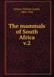 The mammals of South Africa. v.2, Sclater, William Lutley, 1863-1944 