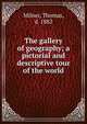 The gallery of geography; a pictorial and descriptive tour of the world, Milner, Thomas, d. 1882 