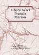 Life of Gen'l Francis Marion, Weems, M. L. (Mason Locke), 1759-1825,Horry, P. (Peter) 