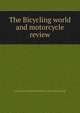 The Bicycling world and motorcycle review, League of American Wheelmen. [from old catalog] 