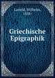 Griechische Epigraphik, Larfeld, Wilhelm, 1858- 